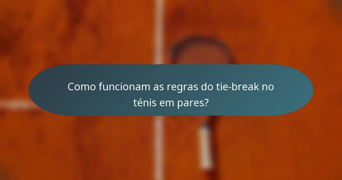 Como funcionam as regras do tie-break no ténis em pares?