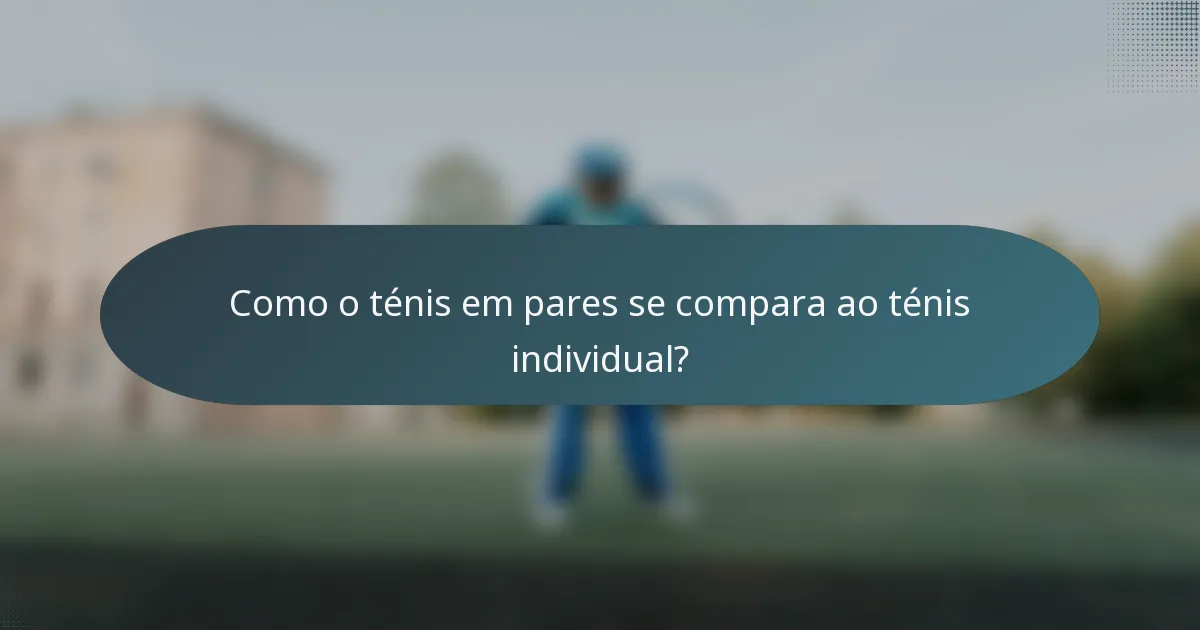 Como o ténis em pares se compara ao ténis individual?