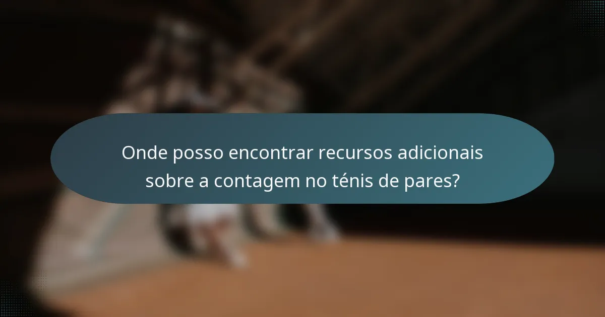 Onde posso encontrar recursos adicionais sobre a contagem no ténis de pares?