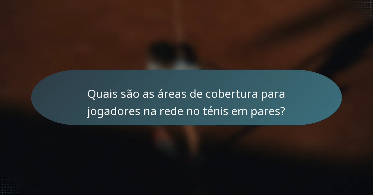 Quais são as áreas de cobertura para jogadores na rede no ténis em pares?