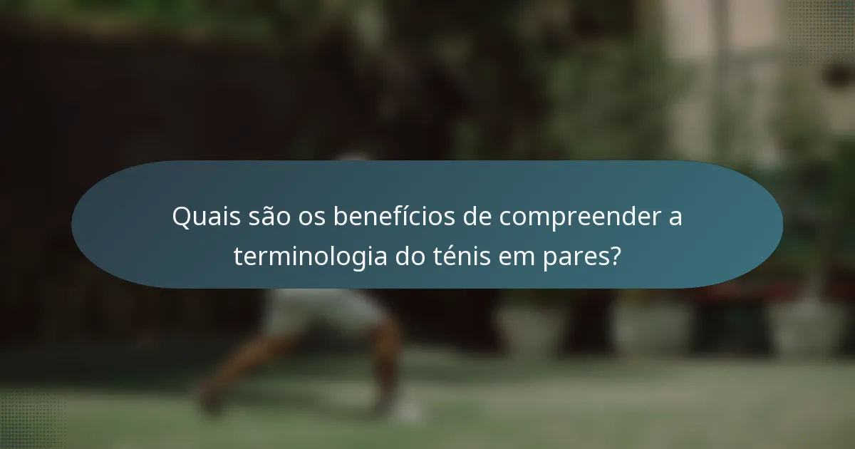 Quais são os benefícios de compreender a terminologia do ténis em pares?