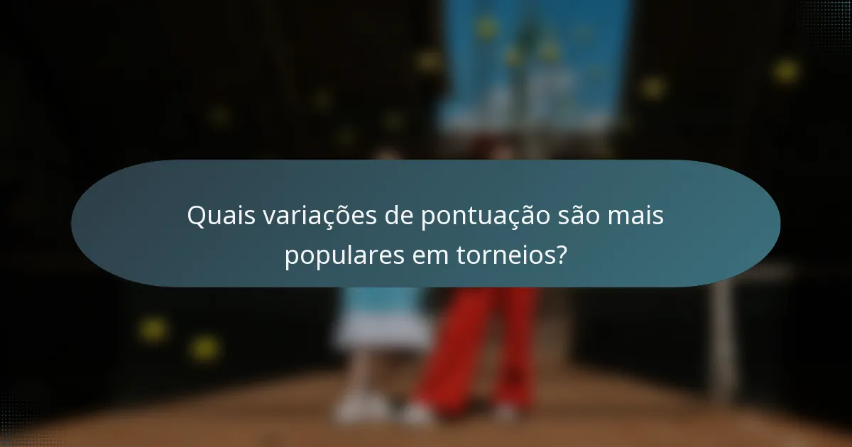 Quais variações de pontuação são mais populares em torneios?