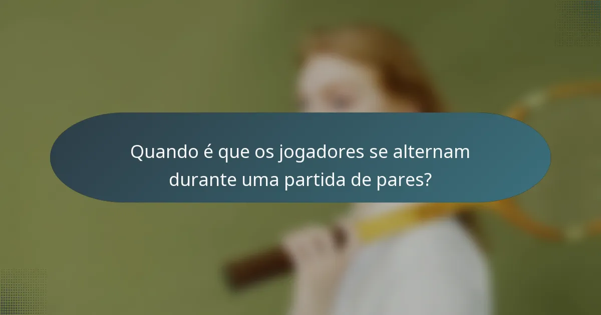 Quando é que os jogadores se alternam durante uma partida de pares?