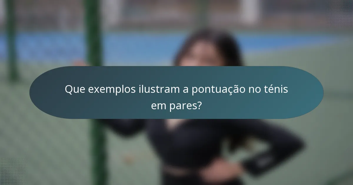 Que exemplos ilustram a pontuação no ténis em pares?